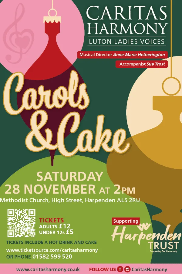 Caritas Harmony's Carols and Cake poster: Saturday 28 November at 2pm, Methodist Church, High Street, Harpenden, tickets £12 or £5 for under-12s, supporting The Harpenden Trust